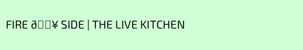 FIRE 🔥 SIDE | THE LIVE KITCHEN